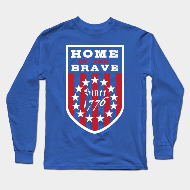 Home of the Brave Since 1776 Long Sleeve T-Shirt by ryanforkel